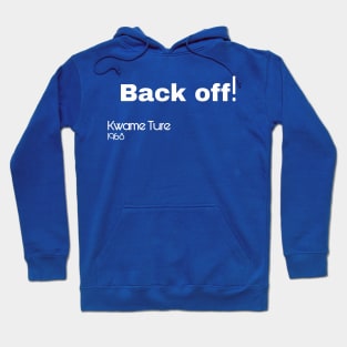 Back Off! - Kwame Ture - Stokely Carmichael - Back Hoodie